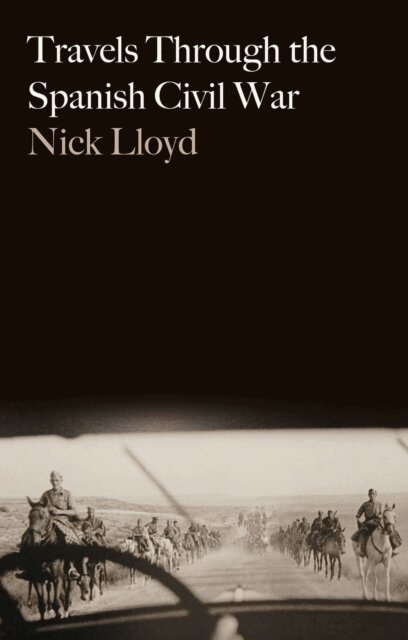 Nick Lloyd - Travels Through the Spanish Civil War, E-bok