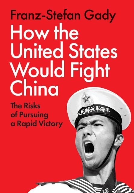 Franz-Stefan Gady - How the United States Would Fight China, E-bok