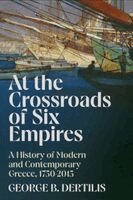 George B. Dertilis - At the Crossroads of Six Empires, Inbunden