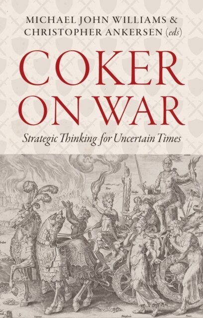 Christopher Ankersen, Michael John Williams - Coker on War, E-bok. Tillgänglighet: Lägg i varukorg
