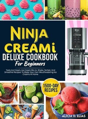 Ninja CREAMI Deluxe Cookbook For Beginners av Alicia D Elias, Alicia D Elias
