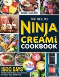 The Deluxe Ninja Creami Cookbook: 1500 Days of Gourmet Frozen Concoctions to Tempt Your Taste Buds?Full Color Edition
