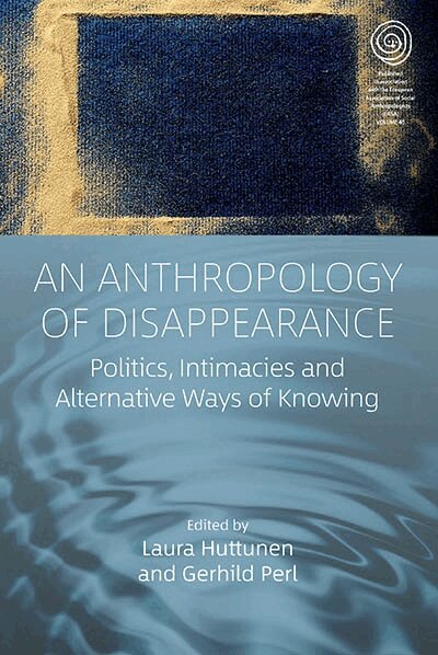 Laura Huttunen, Gerhild Perl - Anthropology of Disappearance, Inbunden