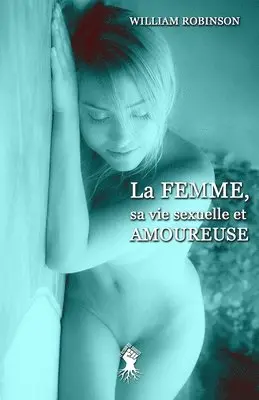 William Robinson - La femme, sa vie sexuelle et amoureuse, Häftad. Tillgänglighet: Lägg i varukorg