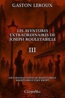 Gaston LeRoux - Les aventures extraordinaires de Joseph Rouletabille III: Les étranges noces de Rouletabille - Rouletabille chez Krupp, Häftad