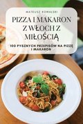 Pizza I Makaron Z Wloch Z Milo&#346;ci&#260;