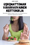 Uskomattoman Vaharasvainen Keittokirja