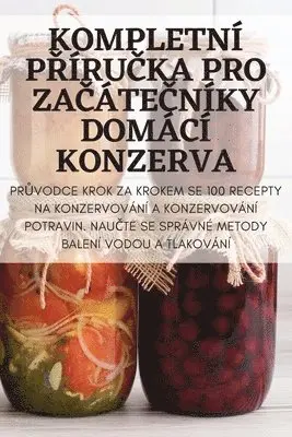 Kompletní PŘíruČka Pro ZaČáteČníky Domácí Konzerva