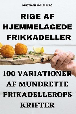 Kristiane Holmberg, KRISTIANE HOLMBERG - Rige AF Hjemmelagede Frikkadeller, Häftad. Tillgänglighet: Tillfälligt slut