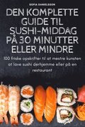 Den Komplette Guide Til Sushi-Middag Pa 30 Minutter Eller Mindre
