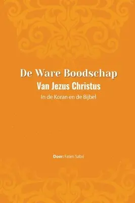Faten Sabri - De ware Boodschap van Jezus Christus In de Koran en de Bijbel, Häftad. Tillgänglighet: Tillfälligt slut