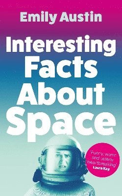 Emily Austin - Interesting Facts About Space, Inbunden