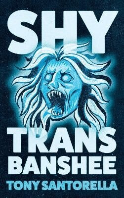 Tony Santorella - Shy Trans Banshee, Häftad