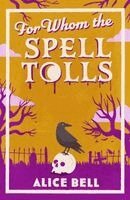 Alice Bell - For Whom the Spell Tolls, Häftad. Tillgänglighet: Kommande
