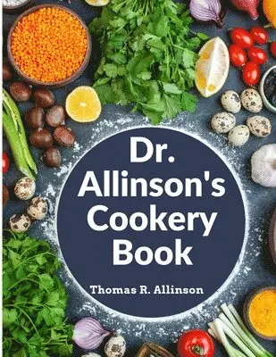 Thomas R Allinson - Dr. Allinson's Cookery Book, Häftad. Tillgänglighet: Lägg i varukorg