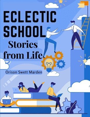 Orison Swett Marden - Eclectic School: Stories from Life, Häftad