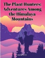 Mayne Reid - The Plant Hunters: Adventures Among the Himalaya Mountains, Häftad