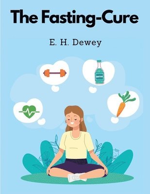 E H Dewey - The Fasting-Cure, Häftad