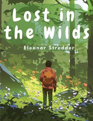 Eleanor Stredder - Lost in the Wilds: Children's Adventure Stories, Häftad