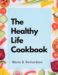 The Healthy Life Cookbook: Vegetarian and Vegan Cookery Book