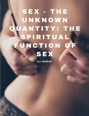 Ali Nomad - Sex - The Unknown Quantity, Häftad. Tillgänglighet: Lägg i varukorg