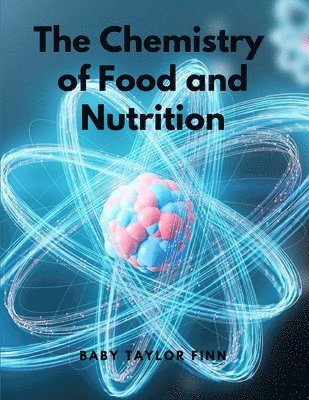 A W Duncan - Chemistry of Food and Nutrition, Häftad. Tillgänglighet: Lägg i varukorg