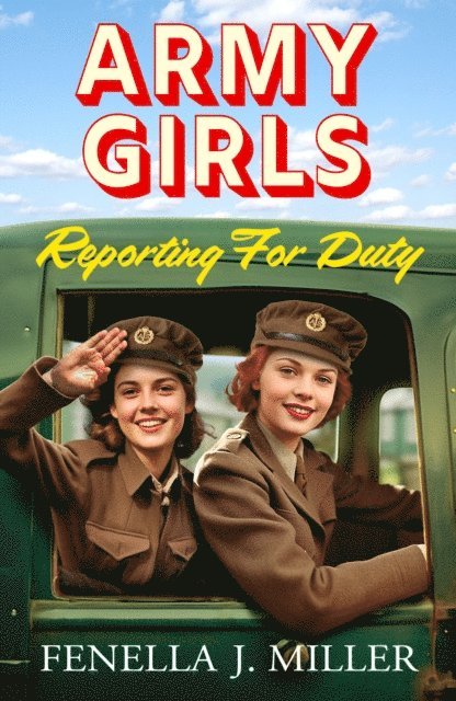 Fenella J Miller - Army Girls: Reporting For Duty, E-bok