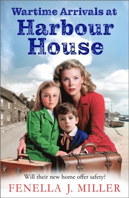 Fenella J Miller - Wartime Arrivals at Harbour House, E-bok