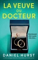 Daniel Hurst - La Veuve du docteur: Un thriller psychologique addictif avec un coup de théâtre qui vous laissera sans voix, Häftad. Tillgänglighet: Lägg i varukorg