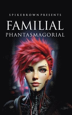 Spike Brown - Familial Phantasmagorial, Häftad. Tillgänglighet: Lägg i varukorg
