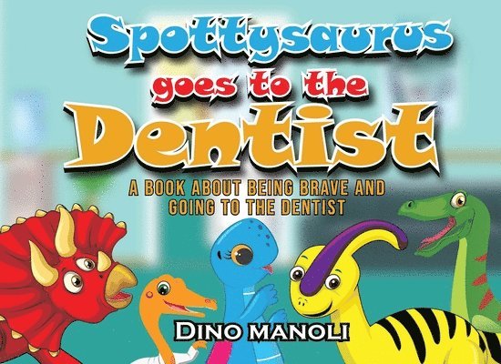Dino Manoli - Spottysaurus Goes to the Dentist, Häftad. Tillgänglighet: Lägg i varukorg