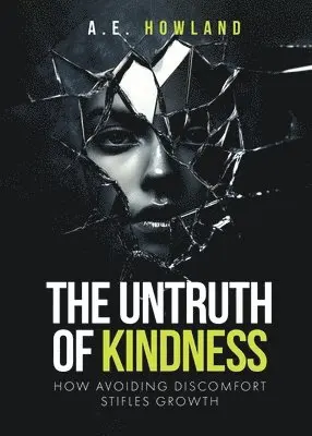 A E Howland - Untruth of Kindness, Häftad. Tillgänglighet: Lägg i varukorg