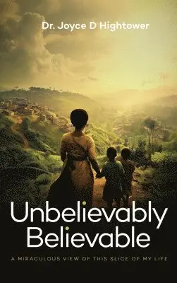 Joyce D Hightower - Unbelievably Believable, Inbunden. Tillgänglighet: Lägg i varukorg