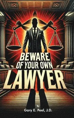 Gary E Peel - Beware of your own Lawyer, Inbunden. Tillgänglighet: Lägg i varukorg