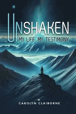 Carolyn Claiborne - Unshaken My Life, My Testimony, Häftad. Tillgänglighet: Lägg i varukorg
