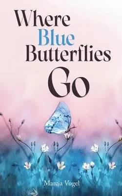 Charlotte M Laine - Where Blue Butterflies Go, Häftad. Tillgänglighet: Lägg i varukorg
