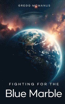 Gregg McManus - Fighting for the Blue Marble, Inbunden