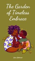 The Garden of Timeless Embrace