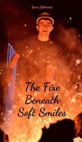 The Fire Beneath Soft Smiles