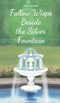 Fallow Wisps Beside the Silver Fountain