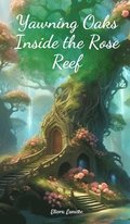 Yawning Oaks Inside the Rose Reef