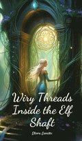 Wiry Threads Inside the Elf Shaft