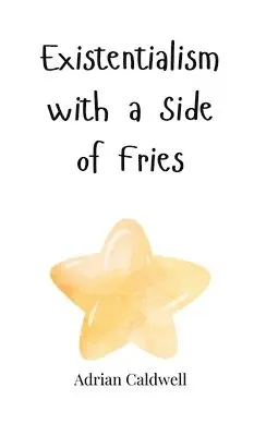 Adrian Caldwell - Existentialism with a Side of Fries, Inbunden. Tillgänglighet: Tillfälligt slut