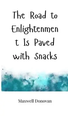 Maxwell Donovan - Road to Enlightenment Is Paved with Snacks, Inbunden. Tillgänglighet: Tillfälligt slut