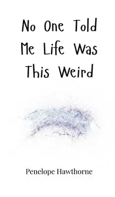 Penelope Hawthorne - No One Told Me Life Was This Weird, Inbunden. Tillgänglighet: Tillfälligt slut