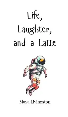 Maya Livingston - Life, Laughter, and a Latte, Inbunden. Tillgänglighet: Tillfälligt slut