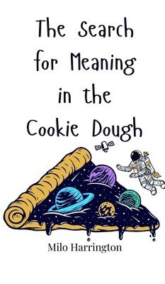 Milo Harrington - Search for Meaning in the Cookie Dough, Inbunden. Tillgänglighet: Tillfälligt slut