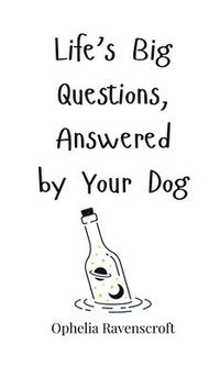 Life's Big Questions, Answered by Your Dog