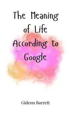 Benjamin Caldwell - Meaning of Life, According to Google, Inbunden. Tillgänglighet: Tillfälligt slut