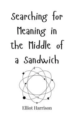 Elliot Harrison - Searching for Meaning in the Middle of a Sandwich, Inbunden. Tillgänglighet: Tillfälligt slut